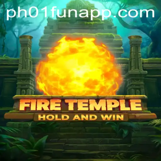 FireTemple: Discover the Exciting World of PH01 Fun